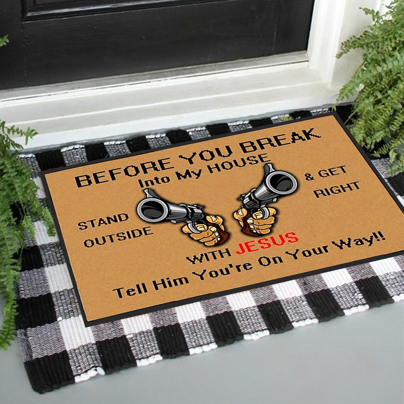 Before You Break Into My House - D314 - Doormat