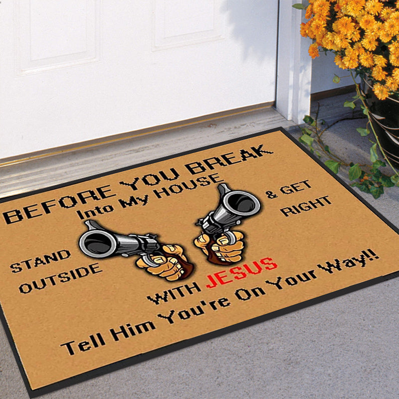 Before You Break Into My House - D314 - Doormat